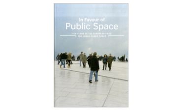 In favour of public space: ten years of the European Prize for Urban Public Space