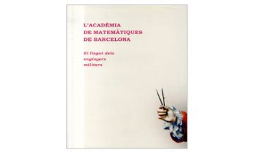 L'Acadèmia de Matemàtiques de Barcelona : el llegat dels enginyers militars