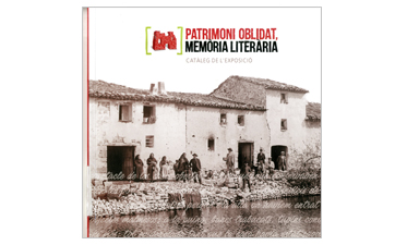 Patrimoni oblidat, memòria literària: catàleg de l'exposició